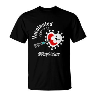 Vaccinated For You Dispatcher T-Shirt | Mazezy