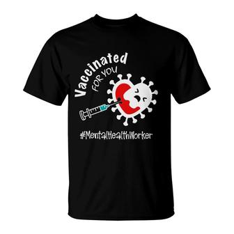 Vaccinated For You Mental Health Worker T-Shirt | Mazezy