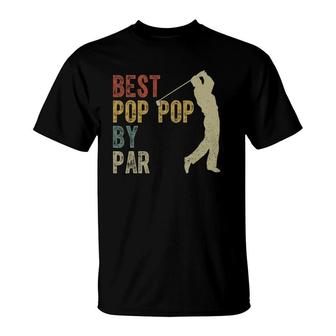 Vintage Best Pop Pop By Par Golfing Father's Day Grandpa Dad T-Shirt | Mazezy