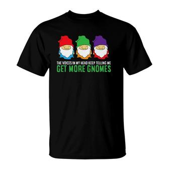 Voices In My Head Keep Telling Me Get More Gnomes T-Shirt | Mazezy
