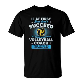 Volleyball Coach If At First You Don't Succeed Try T-Shirt | Mazezy
