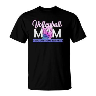 Volleyball Mom You Just Got Served For Women Mothers Day T-Shirt | Mazezy CA