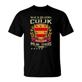 Waar Ik Ook Heenga Cuijk Blijft Altijd Mijn Thuis Provine T-Shirt | Mazezy