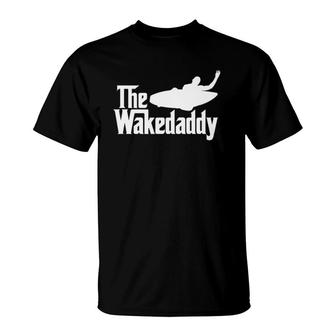 Wakedaddy Wakesurfing Wake Surf For Pro Wakesurfer T-Shirt | Mazezy