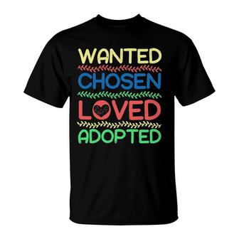 Wanted Chosen Loved Adopted Adoption Announcement T-Shirt | Mazezy