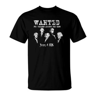 Wanted Treason Founding Fathers 1776 Independence Day  T-Shirt