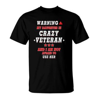 Warning My Daughter Is Crazy Veteran Design For Parents T-Shirt | Mazezy DE