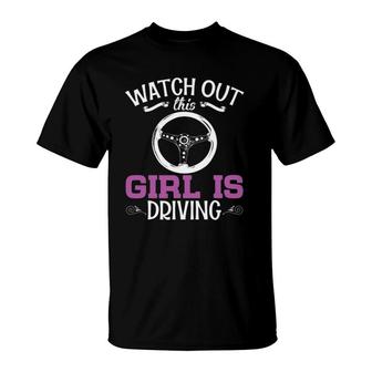 Watch Out This Girl Is Driving Funny New Driver Women Gift T-Shirt | Mazezy