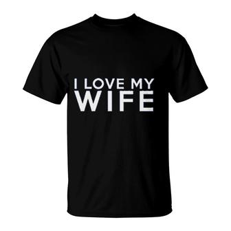 We Match I Love My Wife I Love My Husband T-Shirt - Thegiftio UK