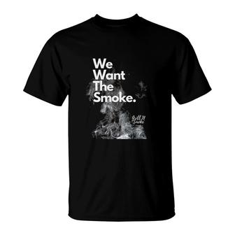 We Want The Smoke-Bbq Novelty  T-Shirt