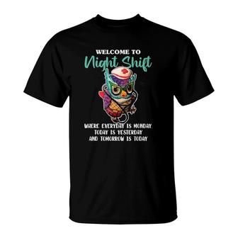 Welcome To Night Shift Funny Nursing Nurse Owl Lover Gift T-Shirt | Mazezy