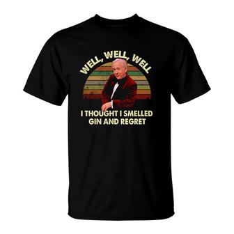 Well Well Well I Thought I Smelled Gin And Regret Vintage Version T-Shirt | Mazezy