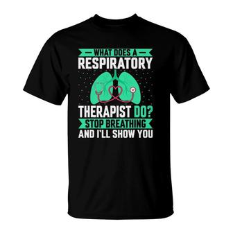 What Does A Respiratory Therapist Do - Funny Pulmonologist T-Shirt | Mazezy