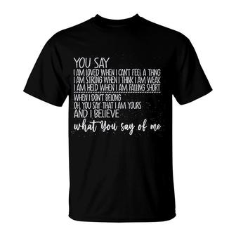 What You Say Of Me T-Shirt | Mazezy