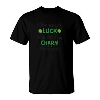 Who Needs Luck Caregiver T-Shirt | Mazezy