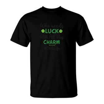 Who Needs Luck Cna T-Shirt | Mazezy