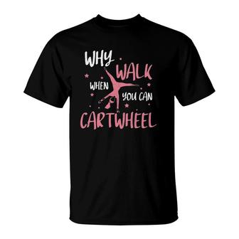 Why Walk When You Can Cartwheel Retro Gymnast T-Shirt | Mazezy