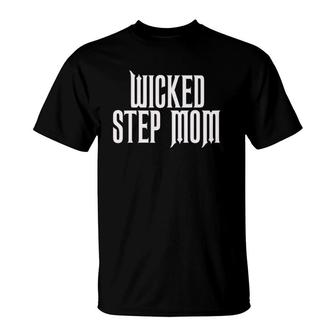 Wicked Stepmom Costume - Funny Stepmother T-Shirt | Mazezy