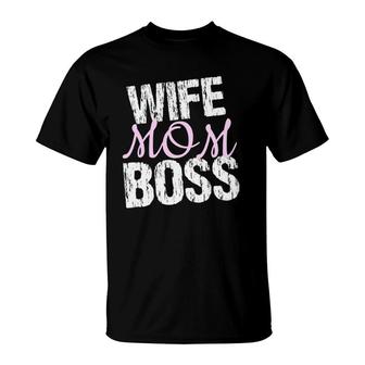 Wife Mom Boss - Funny For Mother, Mom, Mommy T-Shirt | Mazezy