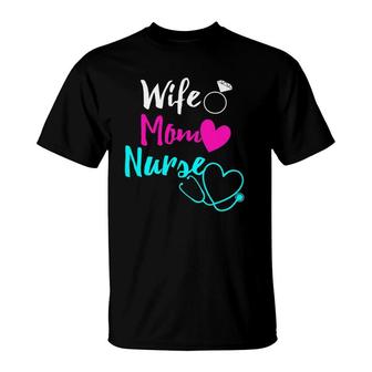 Wife Mom Nurse Womens Rn Lpn Mother's Day Gift For Nurses T-Shirt | Mazezy