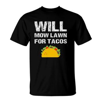 Will Mow Lawn For Tacos Grass Cutting Mowing Landscaping T-Shirt | Mazezy