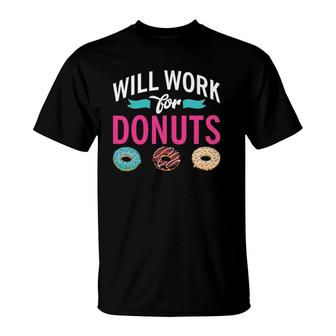 Will Work For Donuts Snack Donut T-Shirt | Mazezy