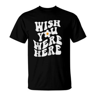 Wish You Were Here Daisy Words On Back Trendy Clothing Zip T-Shirt | Mazezy
