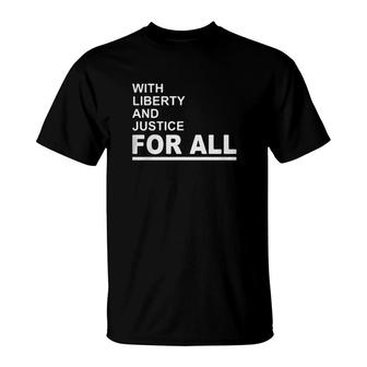 With Liberty And Justice For All T-Shirt | Mazezy