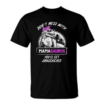 Women Don't Mess With Mamasaurus You'll Get Jurasskicked T-Shirt | Mazezy UK