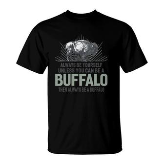Womens Always Be Yourself Unless You Can Be A Buffalo V-Neck T-Shirt