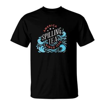 Womens America Spilling Tea Since 1773 Funny 4Th Of July T-Shirt | Mazezy