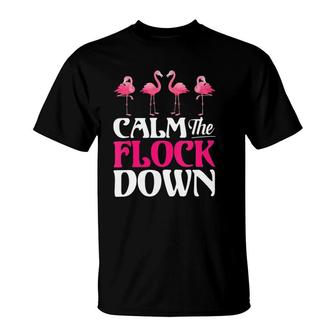 Womens Calm The Flock Down Funny Flamingo T-Shirt | Mazezy