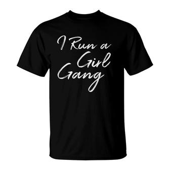 Womens Cute Mother's Day Funny Gift I Run A Girl Gang T-Shirt | Mazezy CA