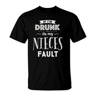 Womens Funny If I'm Drunk It's My Nieces Fault Uncles Drinking T-Shirt | Mazezy AU