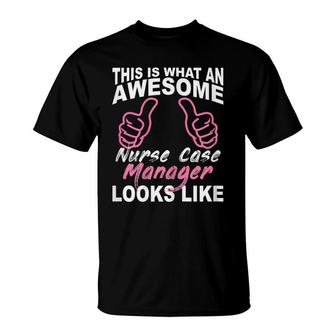 Womens Funny Nurse Case Manager Gift Nurse Birthday Gift T-Shirt - Seseable
