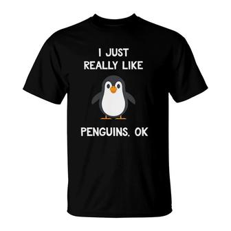 Womens Funny Penguin Gift I Just Really Like Penguins Ok T-Shirt | Mazezy