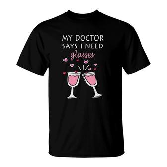 Womens Funny Wine Lover Tee My Doctor Says I Need Glasses T-Shirt | Mazezy