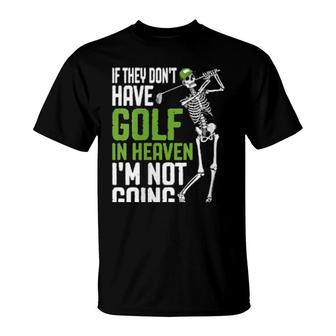 Womens Golf Heaven Golfing Skeleton Golfer Quote T-Shirt | Mazezy