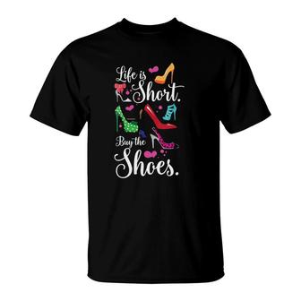 Womens High Heel Shoes Lovers Apparel - Life Is Short Buy The Shoes T-Shirt | Mazezy