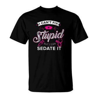 Womens I Can't Fix Stupid But I Can Sedate It - Funny Nurse V-Neck T-Shirt | Mazezy