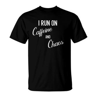 Womens I Run On Caffeine And Chaos Funny Women Mom Toddler T-Shirt | Mazezy