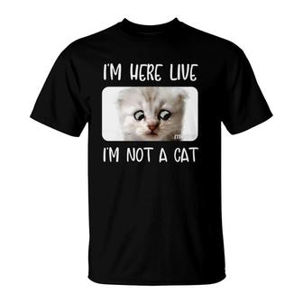 Womens I'm Here Live, I'm Not A Cat Zoom Call Meme Humor Funny T-Shirt | Mazezy
