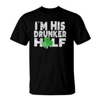 Womens I'm His Drunker Half Funny St Patrick's Day Beer Couple Matching T-Shirt | Mazezy