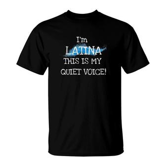 Womens I'm Latina, This Is My Quiet Voice Cute Funny Silly T-Shirt | Mazezy