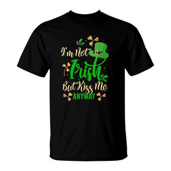 Womens I'm Not Irish But Kiss Me Anyway St Patrick's Day Gift Idea T-Shirt | Mazezy