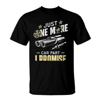 Womens Just One More Car Part I Promise Mechanic Enthusiast Gear T-Shirt | Mazezy