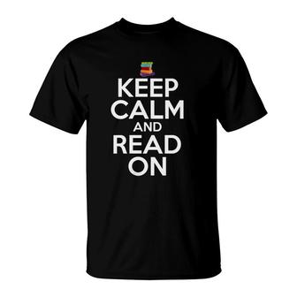 Womens Keep Calm And Read On Books Reading Novel Funny Gift T-Shirt | Mazezy