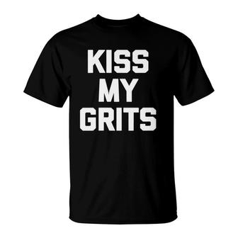 Womens Kiss My Grits Funny Saying Sarcastic Novelty Humor V-Neck T-Shirt | Mazezy