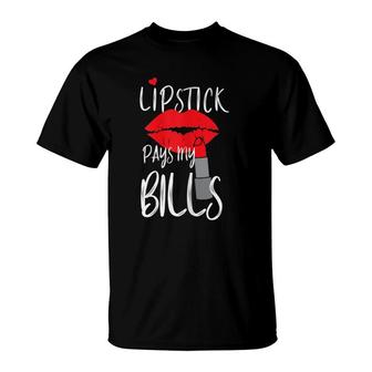 Womens Lipstick Pays My Bills T-Shirt | Mazezy