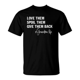 Womens Love Them Spoil Them Give Them Back Grandma Life T-Shirt | Mazezy